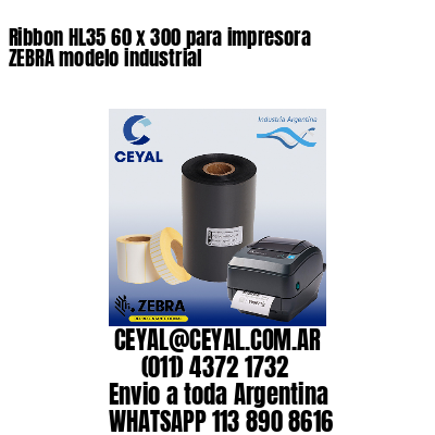 Ribbon HL35 60 x 300 para impresora ZEBRA modelo industrial