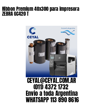 Ribbon Premium 40×300 para impresora ZEBRA GC420 T
