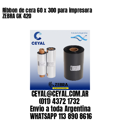 Ribbon de cera 60 x 300 para impresora ZEBRA GK 420