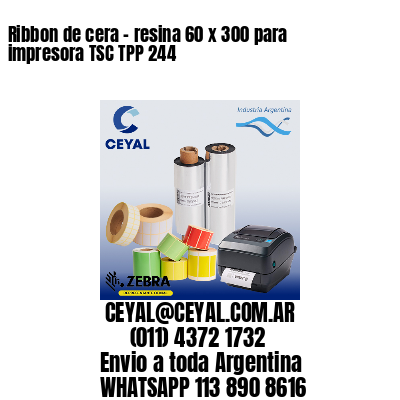 Ribbon de cera – resina 60 x 300 para impresora TSC TPP 244