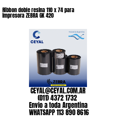 Ribbon doble resina 110 x 74 para impresora ZEBRA GK 420