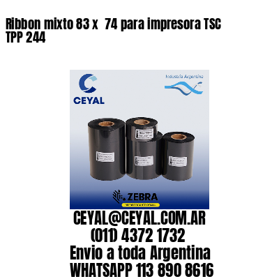 Ribbon mixto 83 x  74 para impresora TSC TPP 244