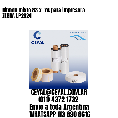 Ribbon mixto 83 x  74 para impresora ZEBRA LP2824