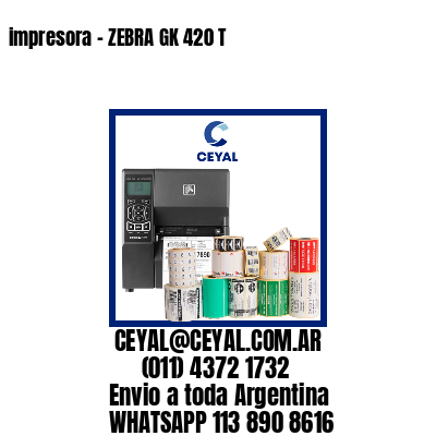 impresora – ZEBRA GK 420 T