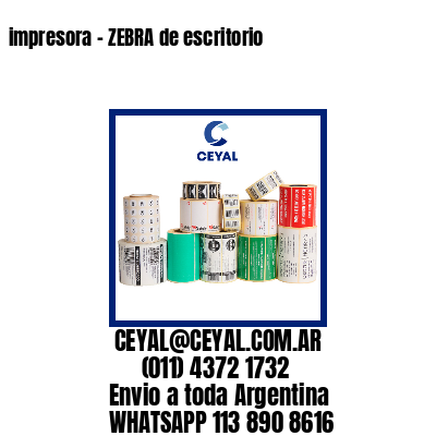 impresora – ZEBRA de escritorio