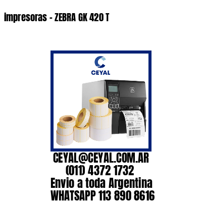impresoras – ZEBRA GK 420 T