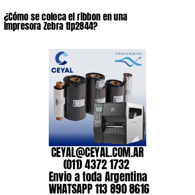 ¿Cómo se coloca el ribbon en una impresora Zebra tlp2844?