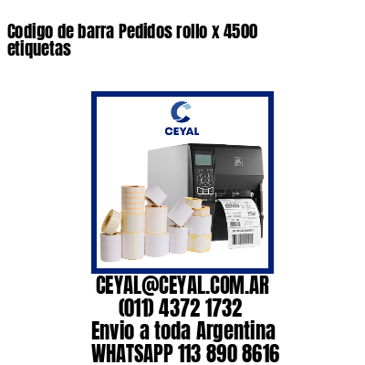 Codigo de barra Pedidos rollo x 4500 etiquetas