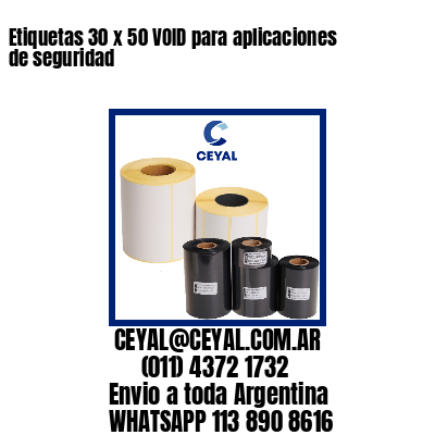 Etiquetas 30 x 50 VOID para aplicaciones de seguridad