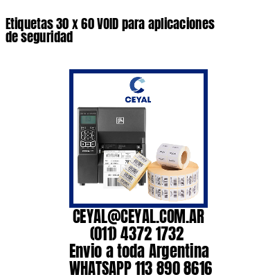 Etiquetas 30 x 60 VOID para aplicaciones de seguridad