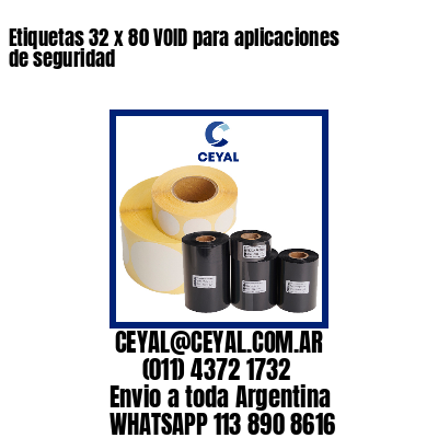 Etiquetas 32 x 80 VOID para aplicaciones de seguridad