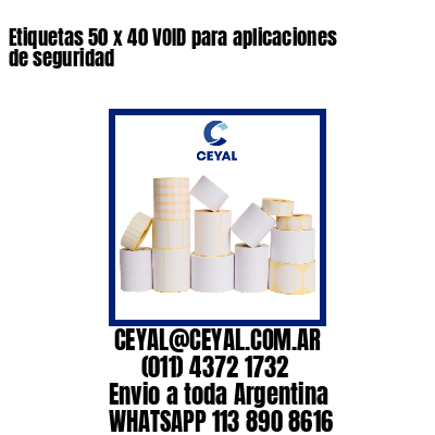 Etiquetas 50 x 40 VOID para aplicaciones de seguridad
