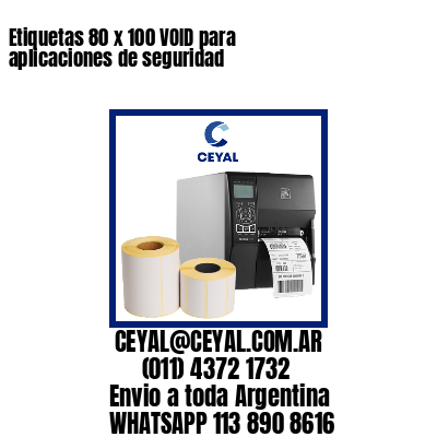 Etiquetas 80 x 100 VOID para aplicaciones de seguridad