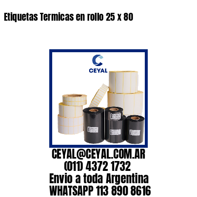 Etiquetas Termicas en rollo 25 x 80