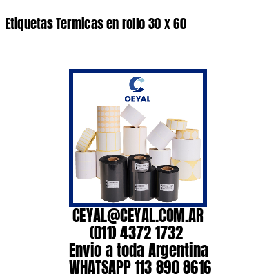 Etiquetas Termicas en rollo 30 x 60