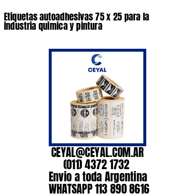 Etiquetas autoadhesivas 75 x 25 para la industria quimica y pintura