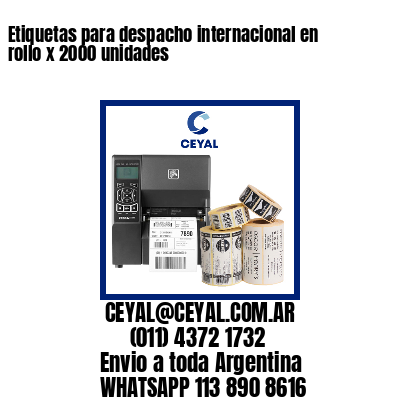 Etiquetas para despacho internacional en rollo x 2000 unidades
