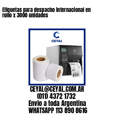 Etiquetas para despacho internacional en rollo x 3000 unidades