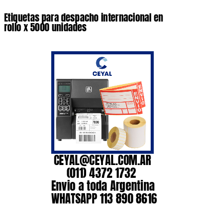 Etiquetas para despacho internacional en rollo x 5000 unidades