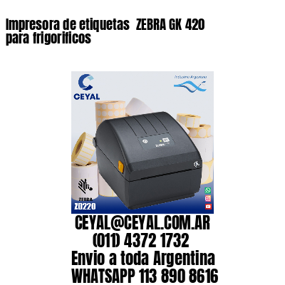 Impresora de etiquetas  ZEBRA GK 420 para frigorificos