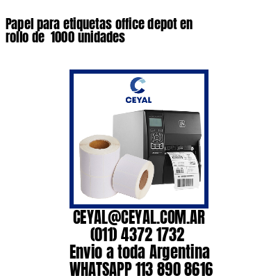 Papel para etiquetas office depot en rollo de  1000 unidades