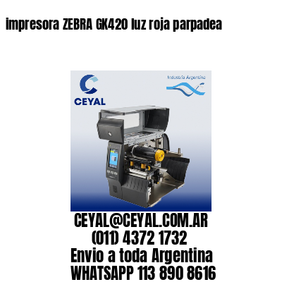 impresora ZEBRA GK420 luz roja parpadea