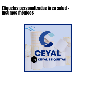 Etiquetas personalizadas área salud - insumos médicos
