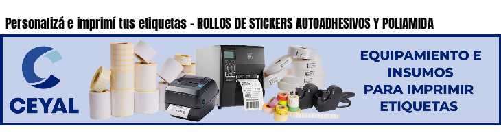 Personalizá e imprimí tus etiquetas - ROLLOS DE STICKERS AUTOADHESIVOS Y POLIAMIDA