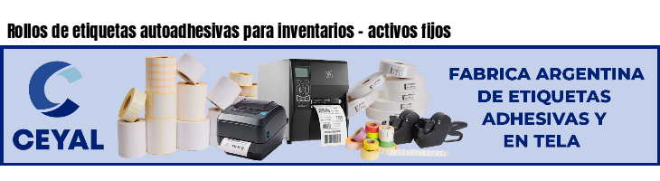 Rollos de etiquetas autoadhesivas para inventarios - activos fijos
