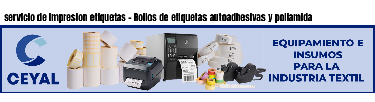 servicio de impresion etiquetas - Rollos de etiquetas autoadhesivas y poliamida