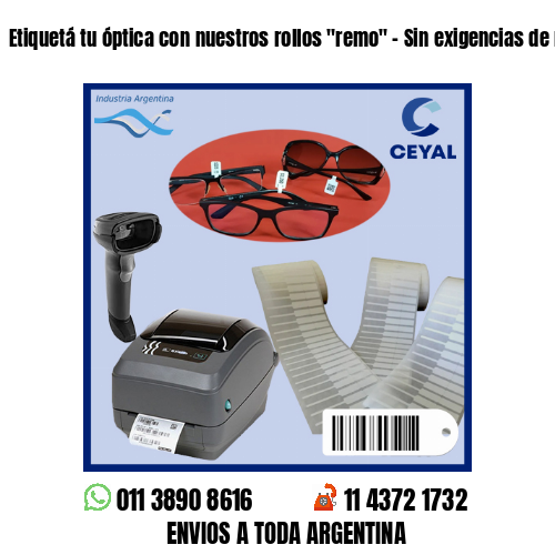 Etiquetá tu óptica con nuestros rollos «remo» – Sin exigencias de mínimos!
