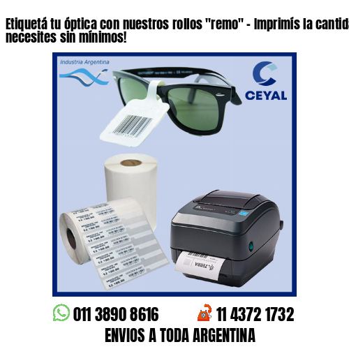 Etiquetá tu óptica con nuestros rollos «remo» – Imprimís la cantidad que necesites sin mínimos!