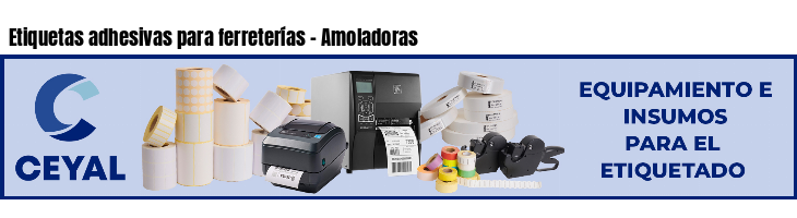 Etiquetas adhesivas para ferreterías - Amoladoras