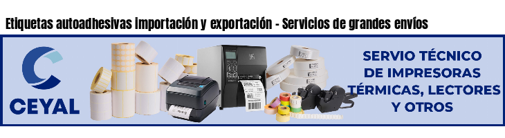 Etiquetas autoadhesivas importación y exportación - Servicios de grandes envíos
