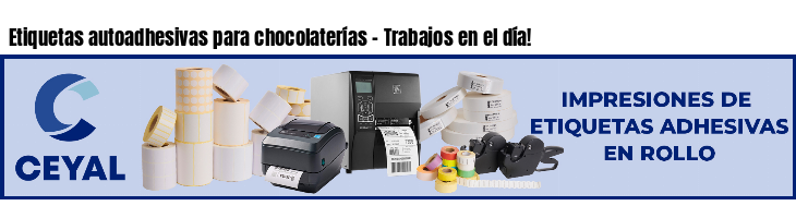 Etiquetas autoadhesivas para chocolaterías - Trabajos en el día!