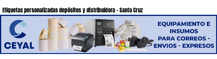 Etiquetas personalizadas depósitos y distribuidora - Santa Cruz