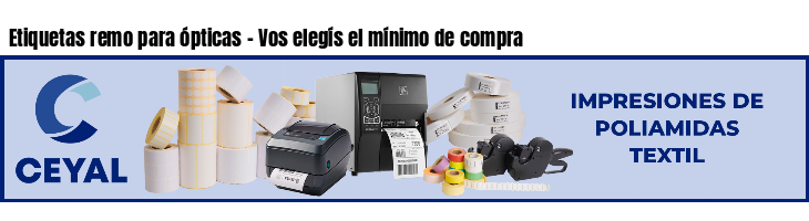 Etiquetas remo para ópticas - Vos elegís el mínimo de compra