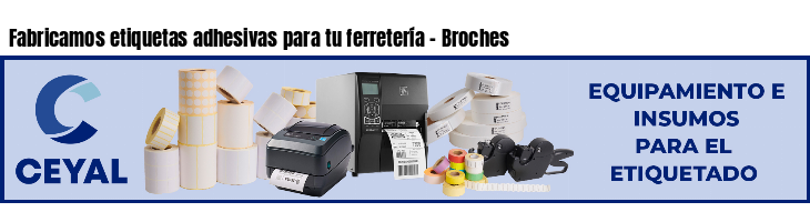 Fabricamos etiquetas adhesivas para tu ferretería - Broches