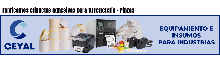 Fabricamos etiquetas adhesivas para tu ferretería - Pinzas