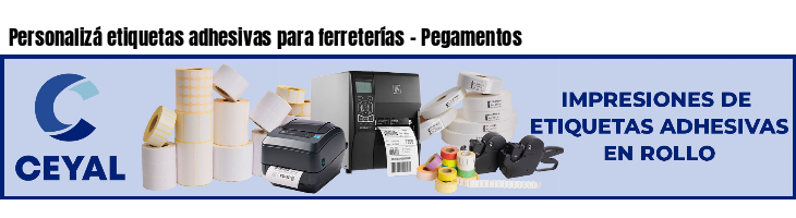 Personalizá etiquetas adhesivas para ferreterías - Pegamentos