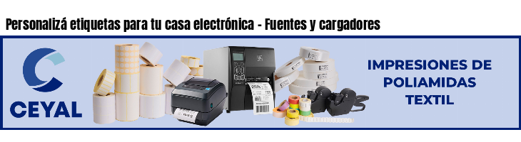 Personalizá etiquetas para tu casa electrónica - Fuentes y cargadores
