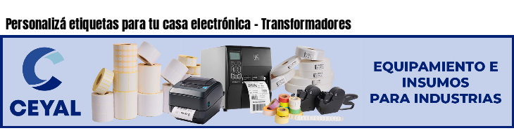 Personalizá etiquetas para tu casa electrónica - Transformadores