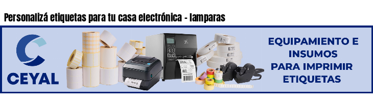 Personalizá etiquetas para tu casa electrónica - lamparas