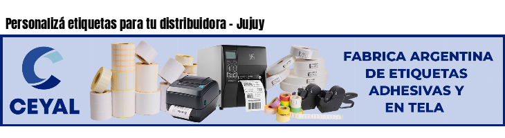 Personalizá etiquetas para tu distribuidora - Jujuy