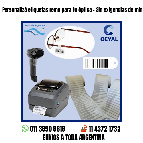 Personalizá etiquetas remo para tu óptica – Sin exigencias de mínimos!
