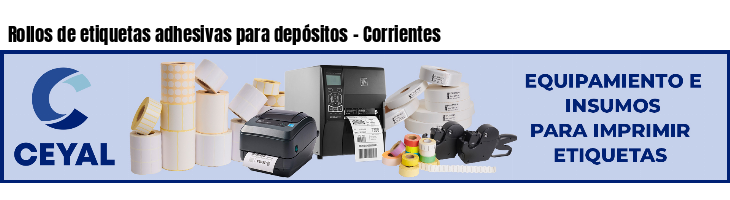 Rollos de etiquetas adhesivas para depósitos - Corrientes