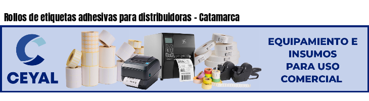 Rollos de etiquetas adhesivas para distribuidoras - Catamarca