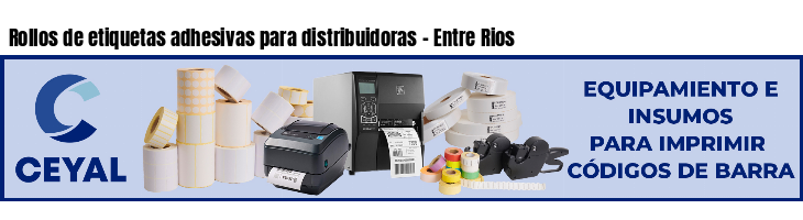 Rollos de etiquetas adhesivas para distribuidoras - Entre Rios