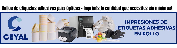 Rollos de etiquetas adhesivas para ópticas - Imprimís la cantidad que necesites sin mínimos!