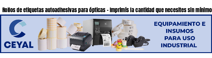 Rollos de etiquetas autoadhesivas para ópticas - Imprimís la cantidad que necesites sin mínimos!